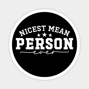 Nicest Mean Person Ever Funny Meanest Person Magnet